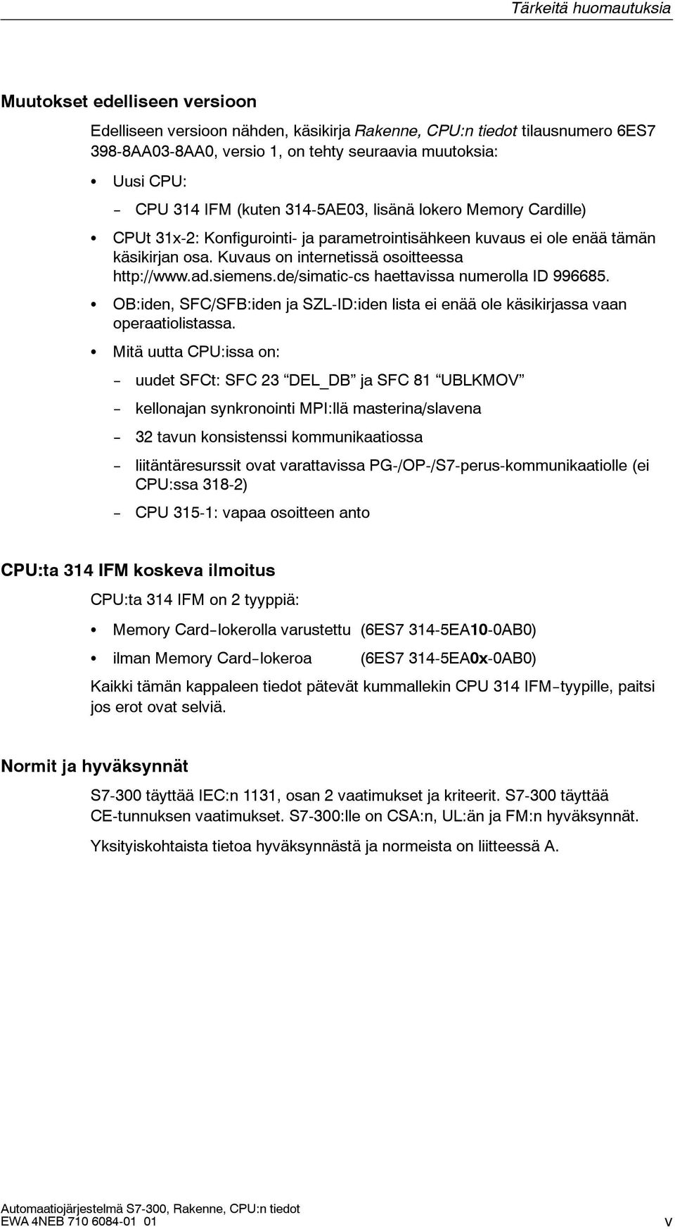 ad.siemens.de/simatic-cs haettavissa numerolla ID 996685. OB:iden, FC/FB:iden ja ZL-ID:iden lista ei enää ole käsikirjassa vaan operaatiolistassa.