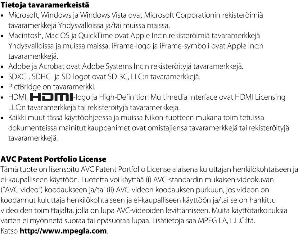 Adobe ja Acrobat ovat Adobe Systems Inc:n rekisteröityjä tavaramerkkejä. SDXC-, SDHC- ja SD-logot ovat SD-3C, LLC:n tavaramerkkejä. PictBridge on tavaramerkki.
