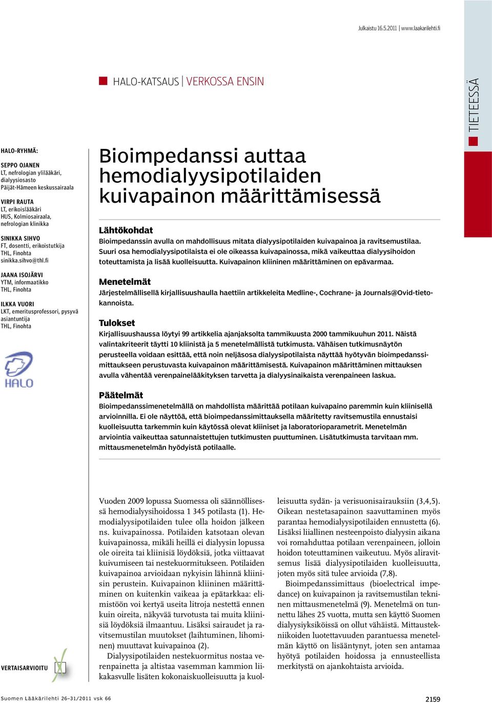 nefrologian klinikka SINIKKA SIHVO FT, dosentti, erikoistutkija THL, Finohta sinikka.sihvo@thl.