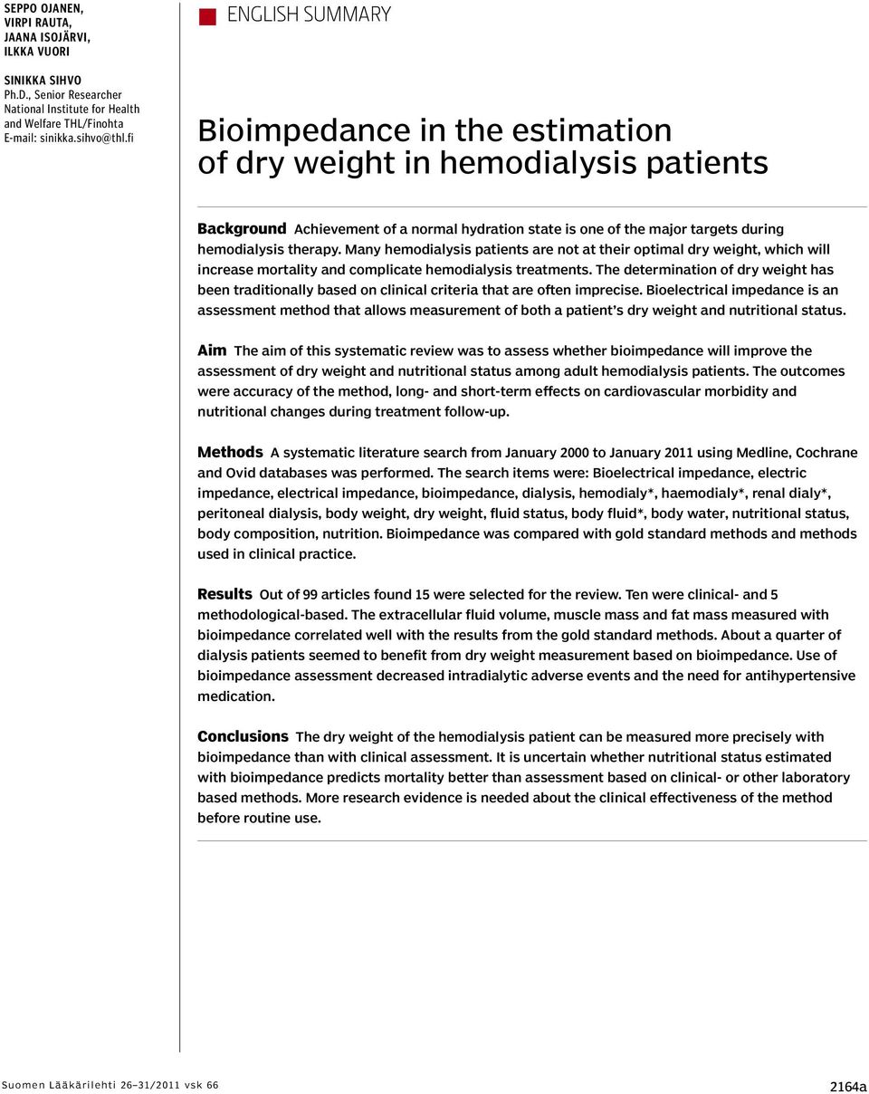 Many hemodialysis patients are not at their optimal dry weight, which will increase mortality and complicate hemodialysis treatments.