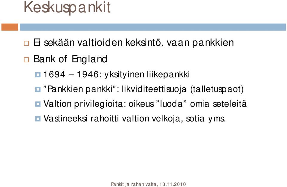 likviditeettisuoja (talletuspaot) Valtion privilegioita: oikeus