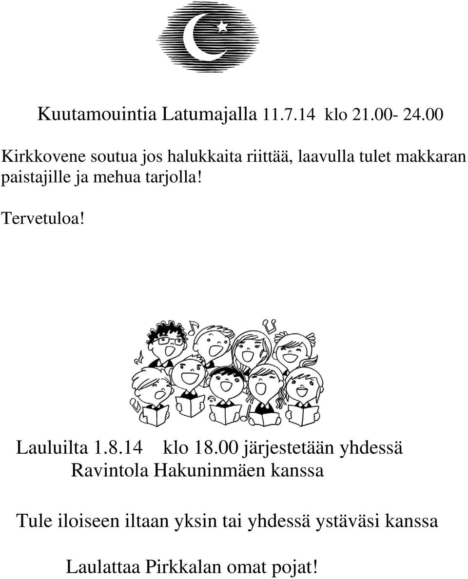 ja mehua tarjolla! Tervetuloa! Lauluilta 1.8.14 klo 18.