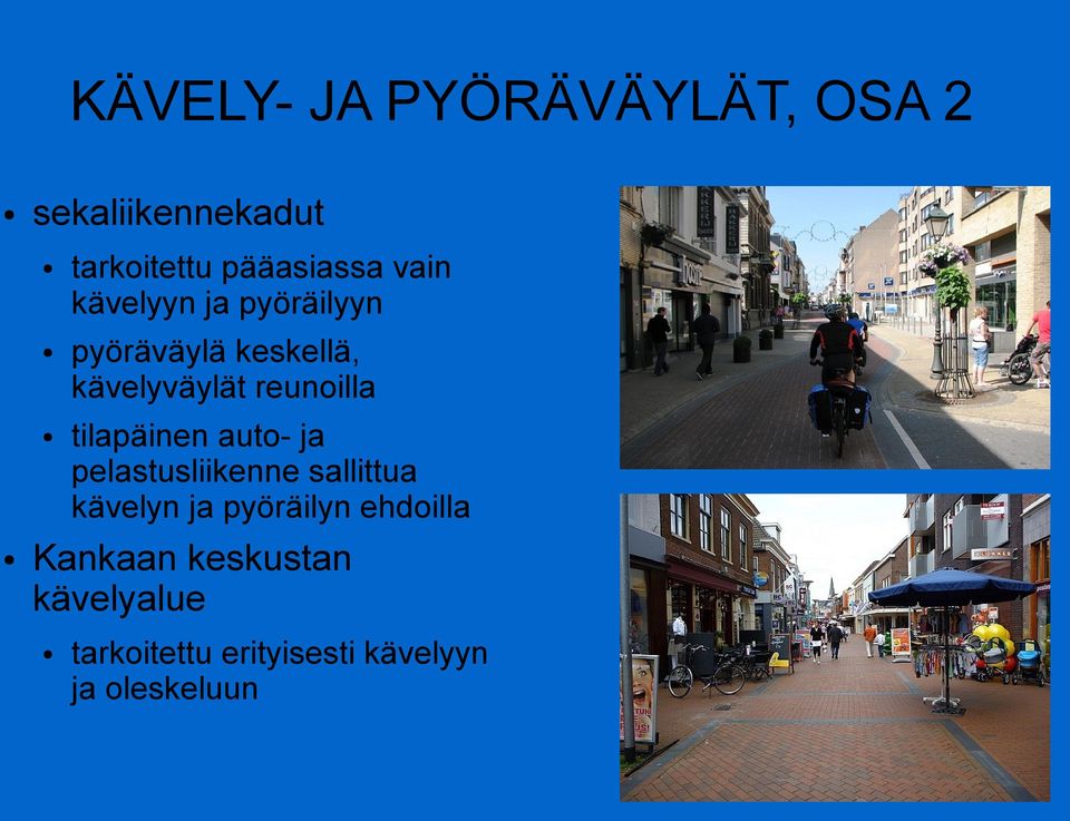 tilapäinen auto- ja pelastusliikenne sallittua kävelyn ja pyöräilyn