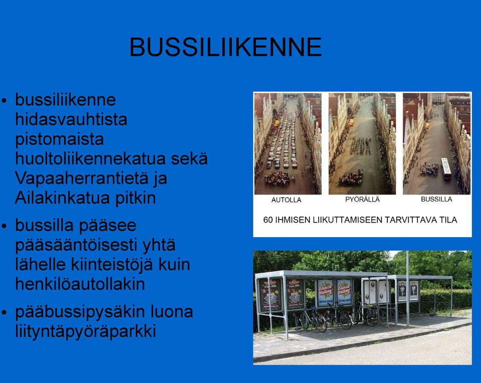 pitkin bussilla pääsee pääsääntöisesti yhtä lähelle