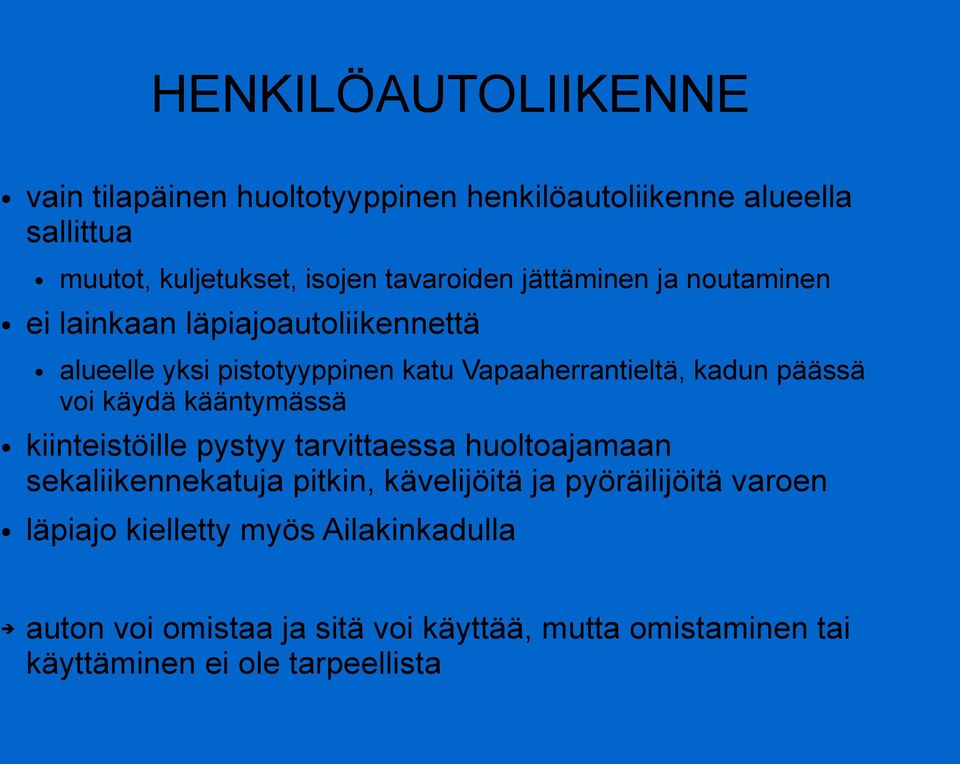 voi käydä kääntymässä kiinteistöille pystyy tarvittaessa huoltoajamaan sekaliikennekatuja pitkin, kävelijöitä ja pyöräilijöitä