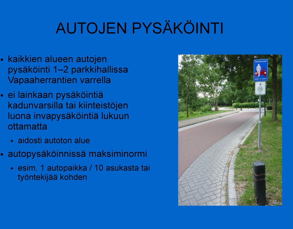 kiinteistöjen luona invapysäköintiä lukuun ottamatta aidosti autoton alue