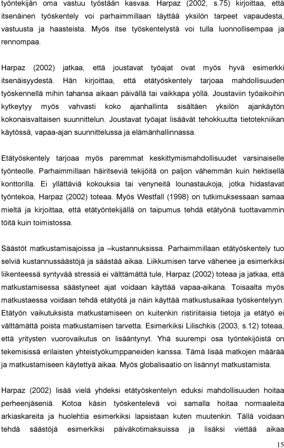 Hän kirjoittaa, että etätyöskentely tarjoaa mahdollisuuden työskennellä mihin tahansa aikaan päivällä tai vaikkapa yöllä.