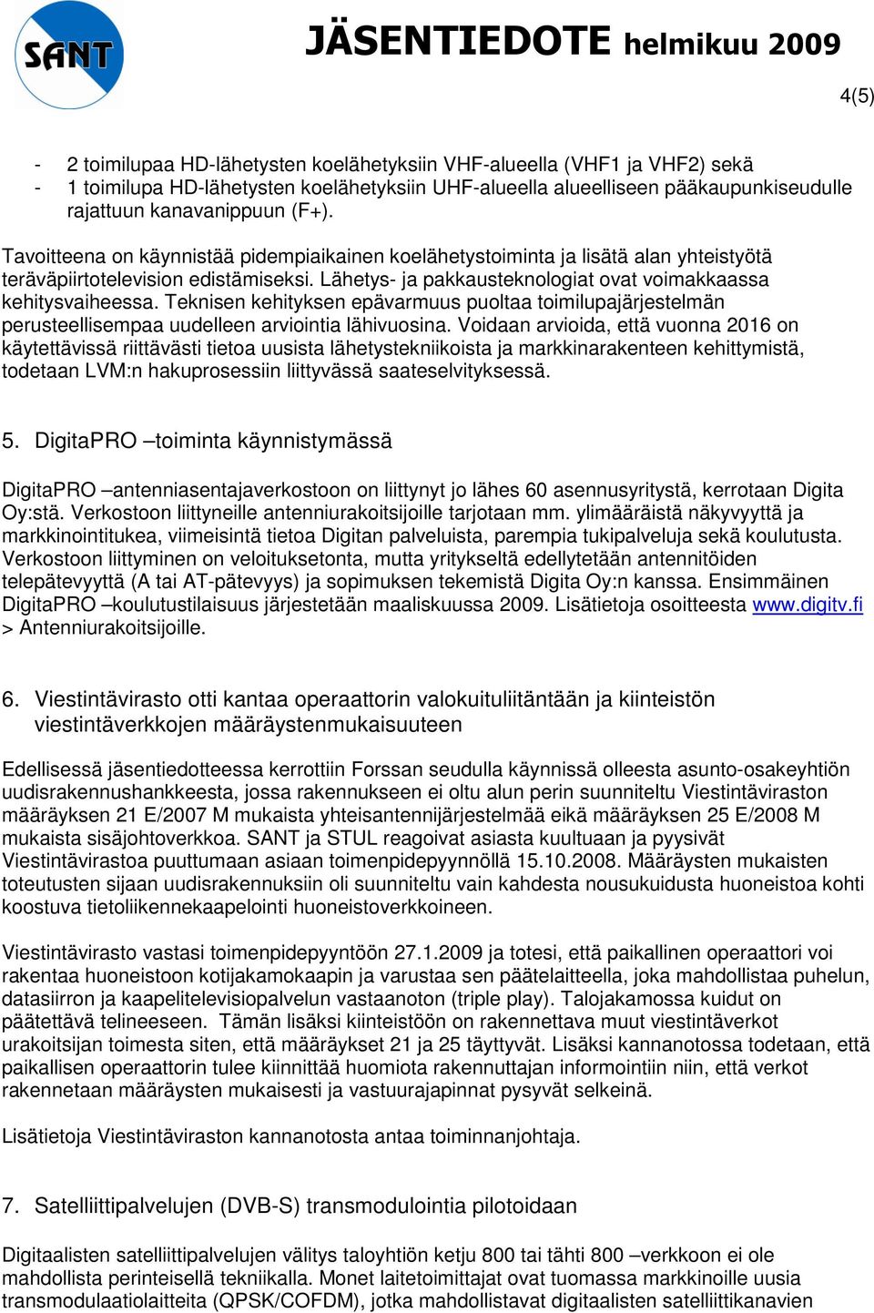 Teknisen kehityksen epävarmuus puoltaa toimilupajärjestelmän perusteellisempaa uudelleen arviointia lähivuosina.