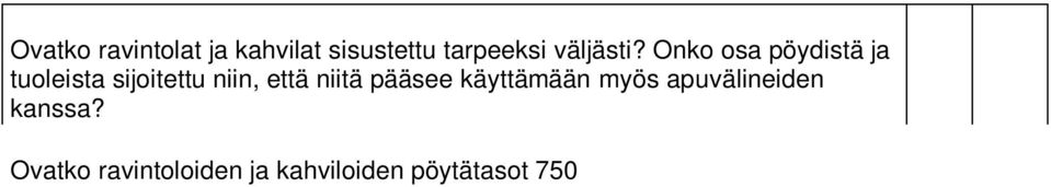 Onko ravintoloissa ja kahviloissa tarjolla myös tukevia, erikorkuisia ja selkä- ja käsinojin varustettuja istuimia?