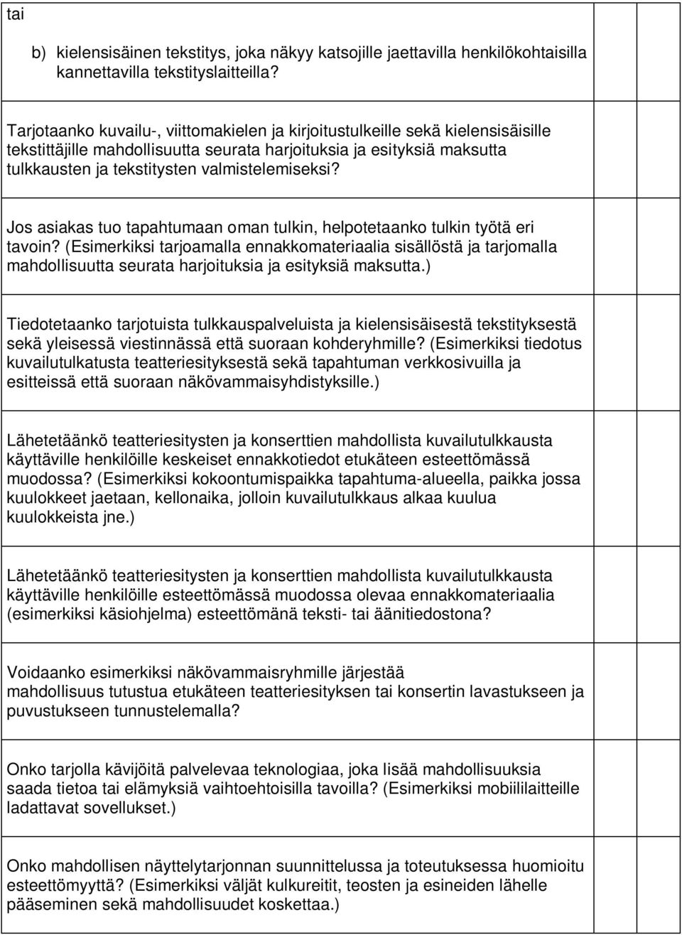 Jos asiakas tuo tapahtumaan oman tulkin, helpotetaanko tulkin työtä eri tavoin?