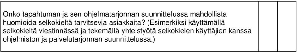 (Esimerkiksi käyttämällä selkokieltä viestinnässä ja tekemällä