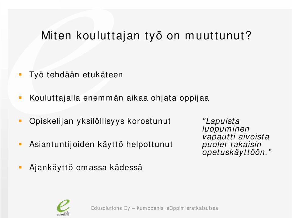 Opiskelijan yksilöllisyys korostunut Asiantuntijoiden käyttö