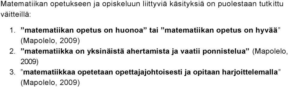 matematiikan opetus on huonoa tai matematiikan opetus on hyvää (Mapolelo, 2009) 2.