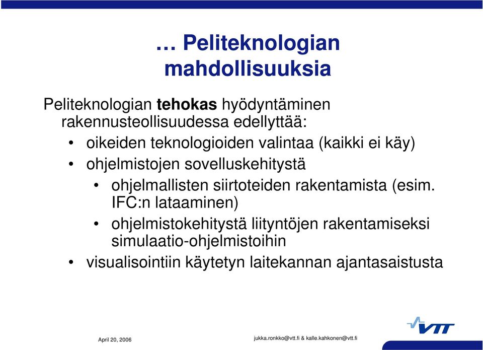 ohjelmallisten siirtoteiden rakentamista (esim.