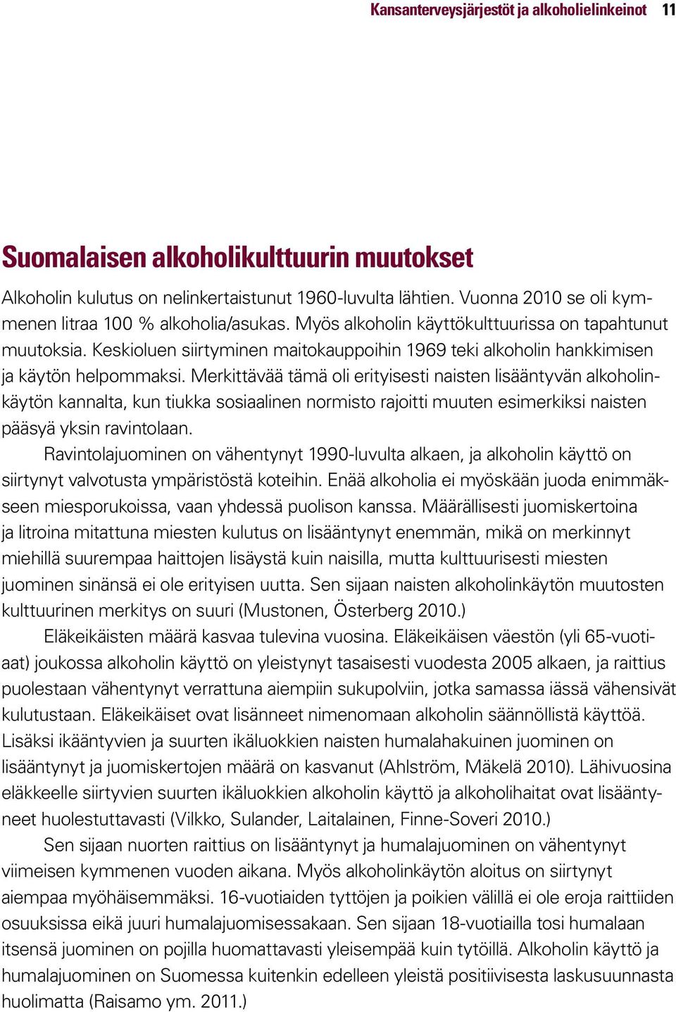 Keskioluen siirtyminen maitokauppoihin 1969 teki alkoholin hankkimisen ja käytön helpommaksi.