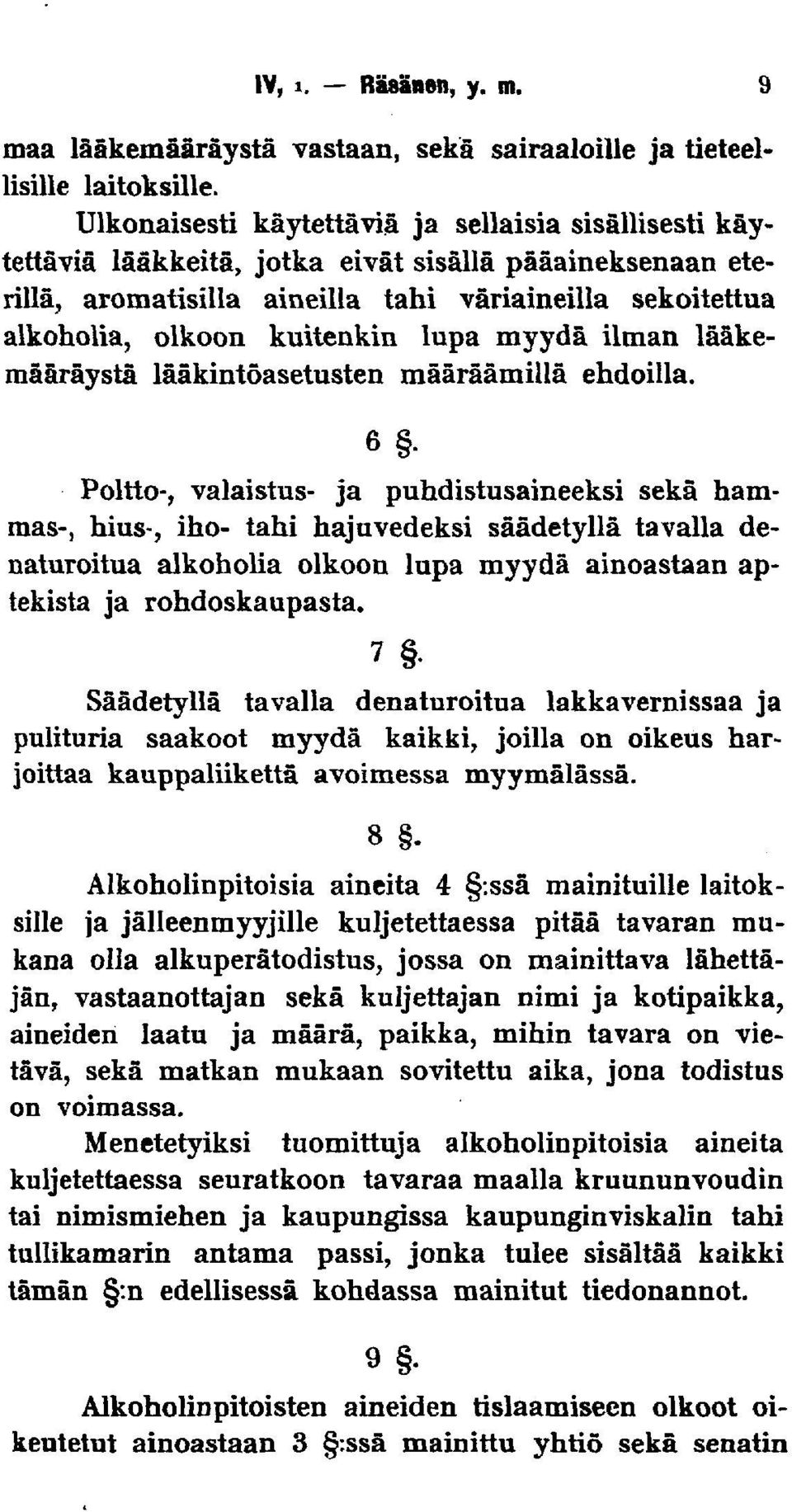 lupa myydä ilman lääkemääräystä lääkintöasetusten määräämillä ehdoilla. 6.