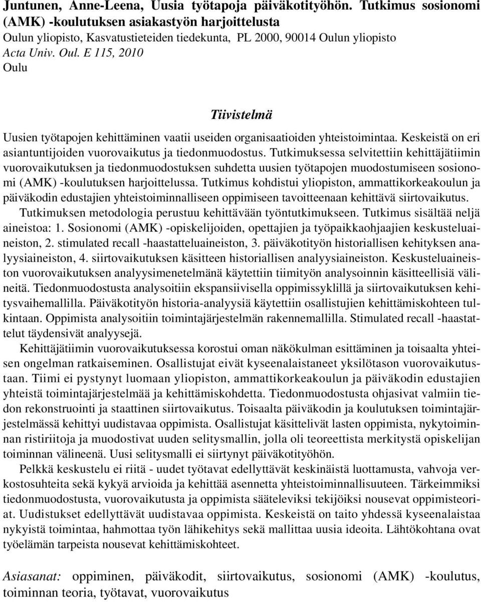 Keskeistä on eri asiantuntijoiden vuorovaikutus ja tiedonmuodostus.