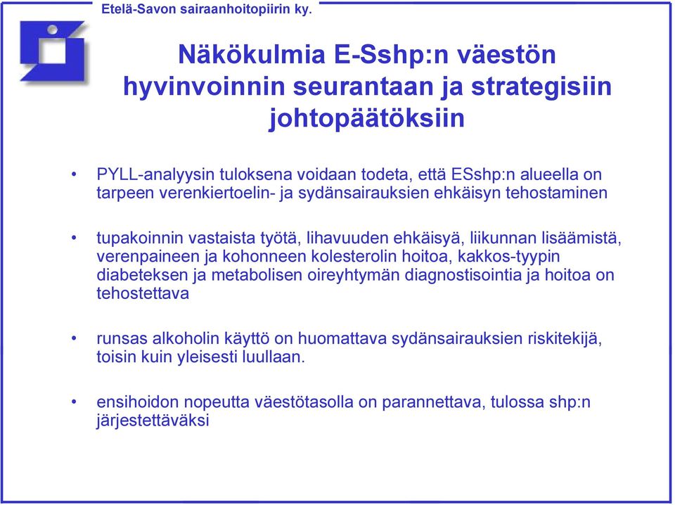 diabeteksen ja metabolisen oireyhtymän diagnostisointia ja hoitoa on tehostettava runsas alkoholin käyttö on huomattava