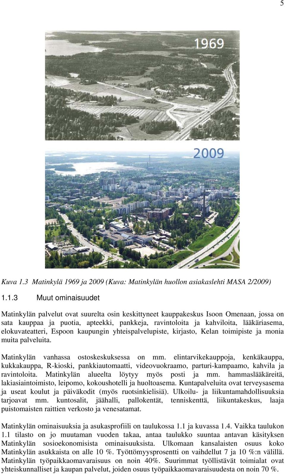 69 ja 29 (Kuva: Matinkylän huollon asiakaslehti MASA 2/29) 1.