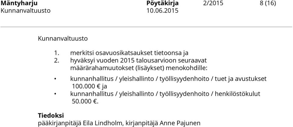 kunnanhallitus / yleishallinto / työllisyydenhoito / tuet ja avustukset 100.