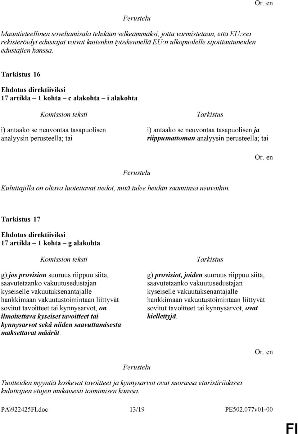 Kuluttajilla on oltava luotettavat tiedot, mitä tulee heidän saamiinsa neuvoihin.