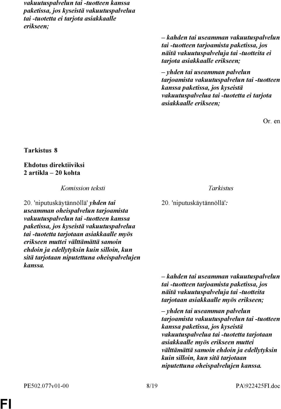 -tuotetta ei tarjota asiakkaalle erikseen; 8 2 artikla 20 kohta 20.