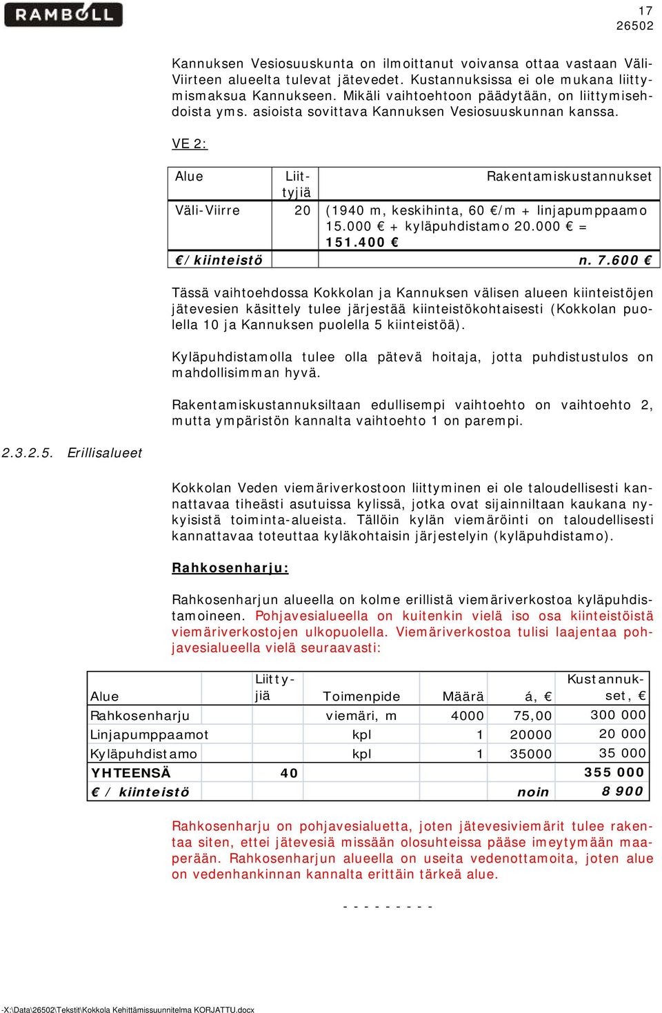 000 + kyläpuhdistam 20.000 = 151.400 /kiinteistö n. 7.