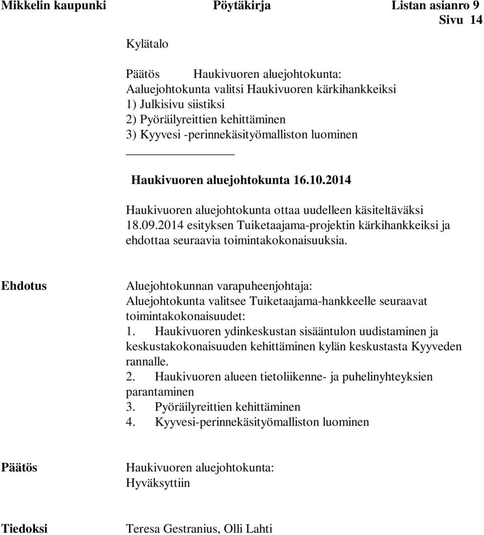 2014 esityksen Tuiketaajama-projektin kärkihankkeiksi ja ehdottaa seuraavia toimintakokonaisuuksia.