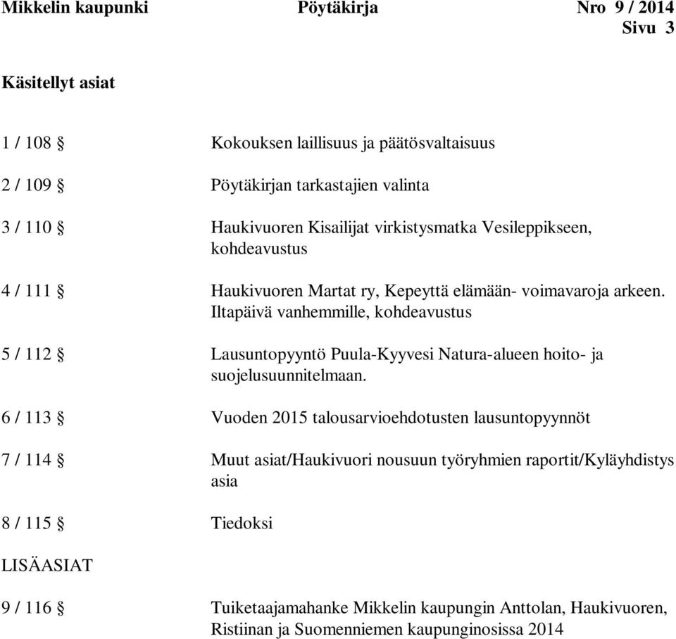 Iltapäivä vanhemmille, kohdeavustus 5 / 112 Lausuntopyyntö Puula-Kyyvesi Natura-alueen hoito- ja suojelusuunnitelmaan.