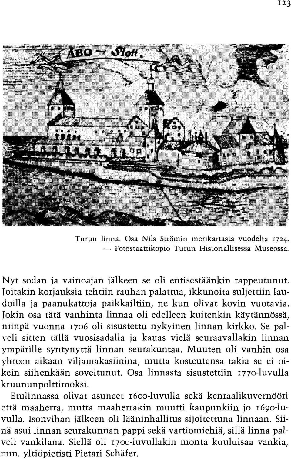 Tokin osa tata vanhinta linnaa oli edelleen kuitenkin kaytannossa, niinpa vuonna 1706 oli sisustettu nykyinen linnan kirkko.