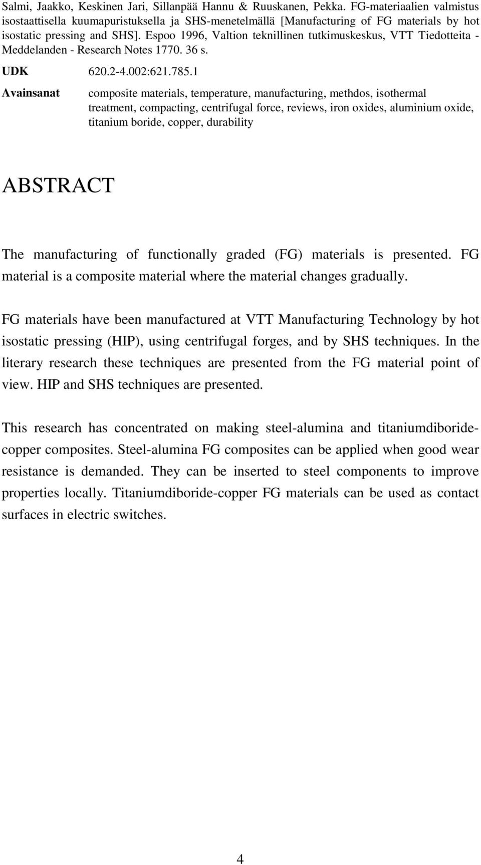 Espoo 1996, Valtion teknillinen tutkimuskeskus, VTT Tiedotteita - Meddelanden - Research Notes 1770. 36 s. UDK 620.2-4.002:621.785.