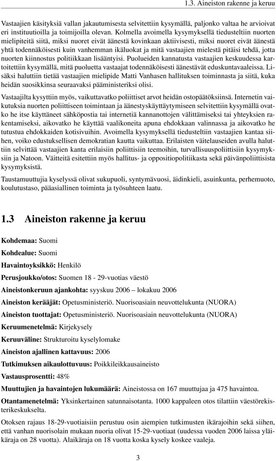 ja mitä vastaajien mielestä pitäisi tehdä, jotta nuorten kiinnostus politiikkaan lisääntyisi.