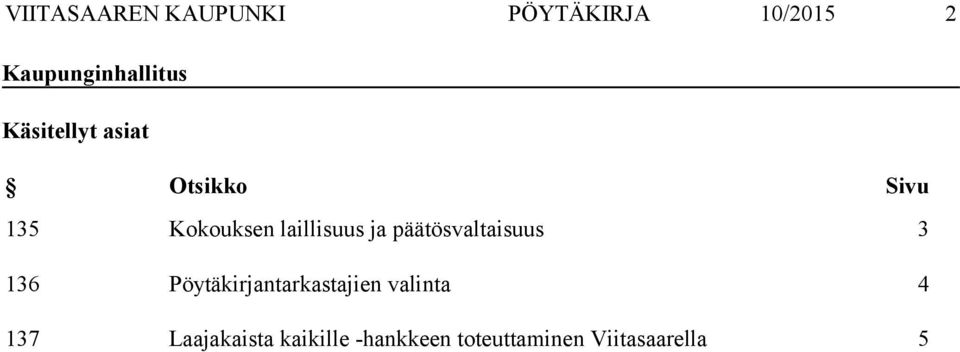 päätösvaltaisuus 3 136 Pöytäkirjantarkastajien valinta 4