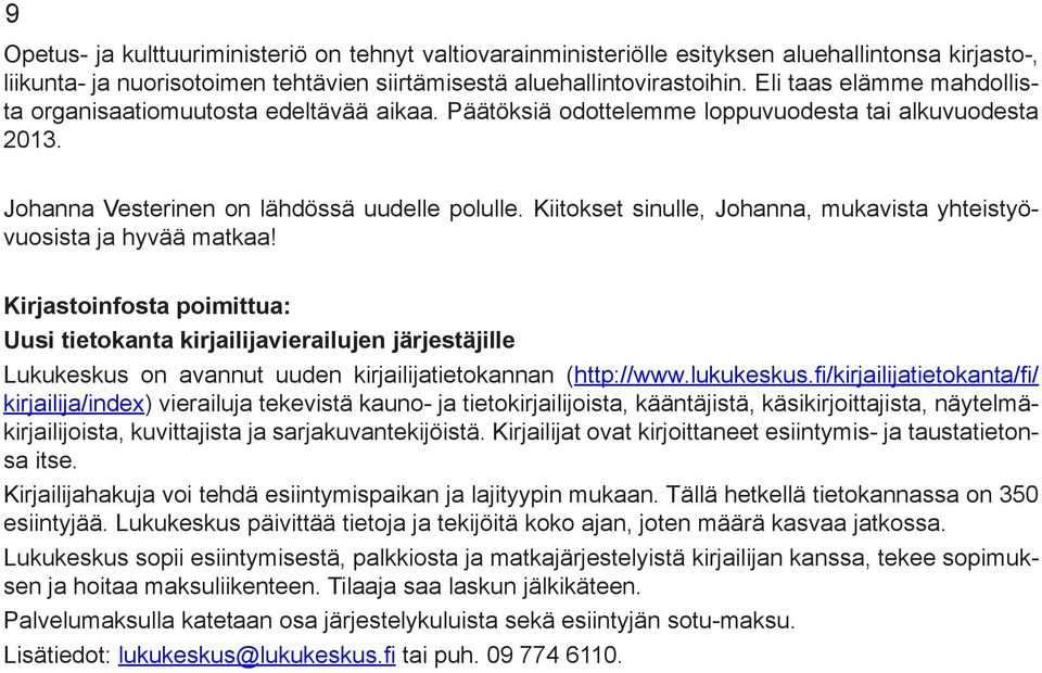 Kiitokset sinulle, Johanna, mukavista yhteistyövuosista ja hyvää matkaa!