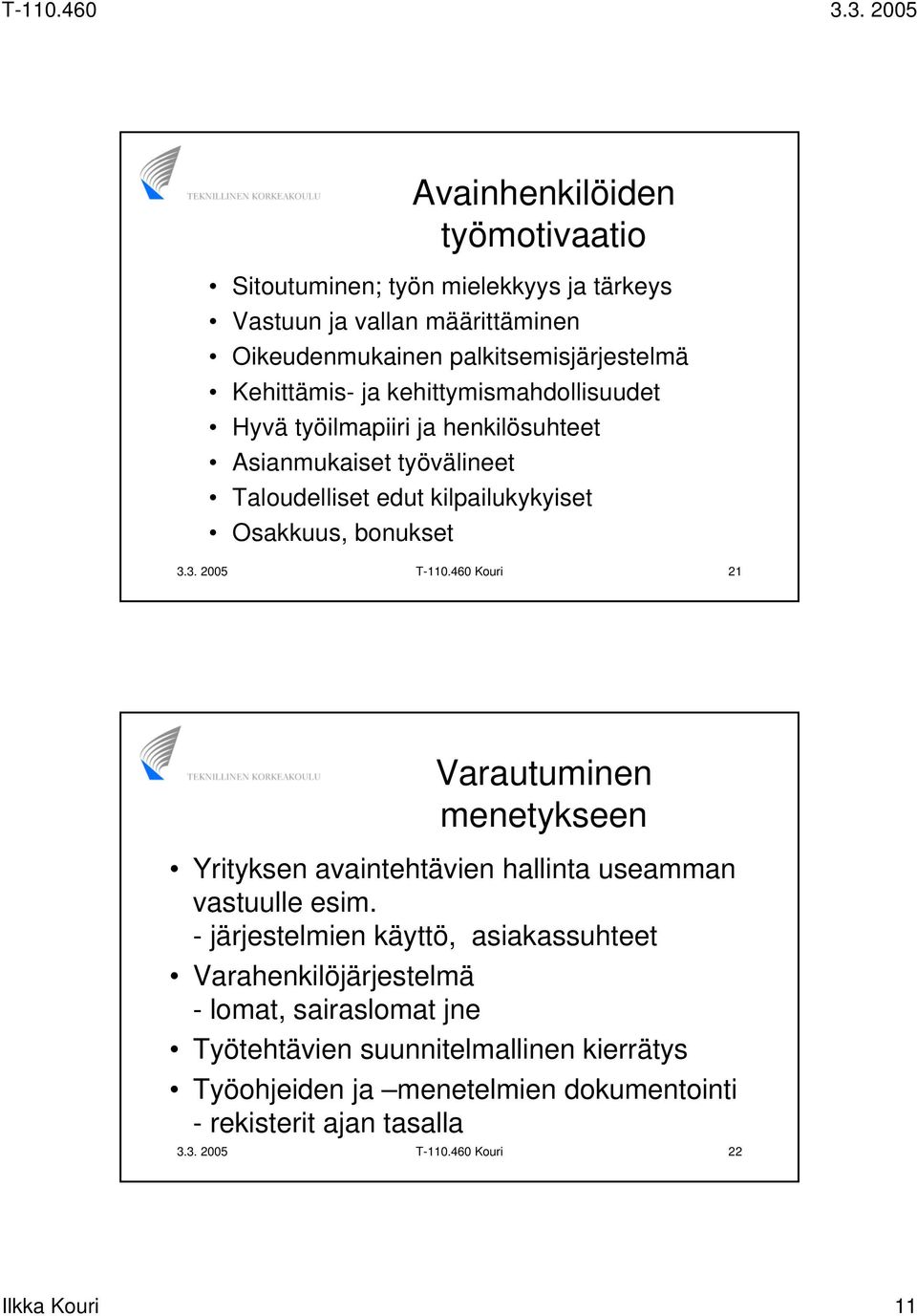 460 Kouri 21 Varautuminen menetykseen Yrityksen avaintehtävien hallinta useamman vastuulle esim.