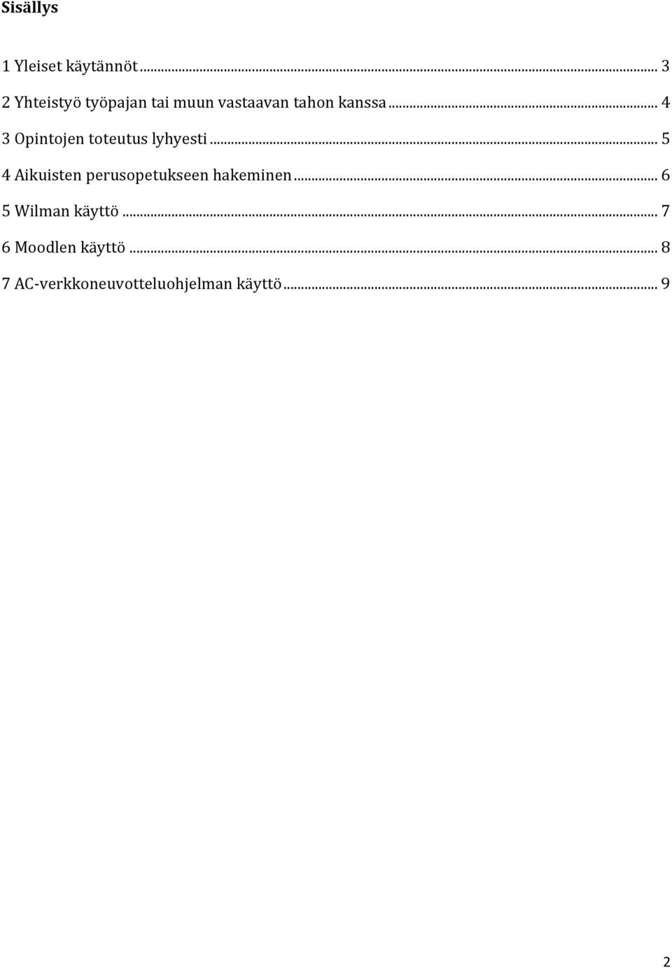 .. 4 3 Opintojen toteutus lyhyesti.