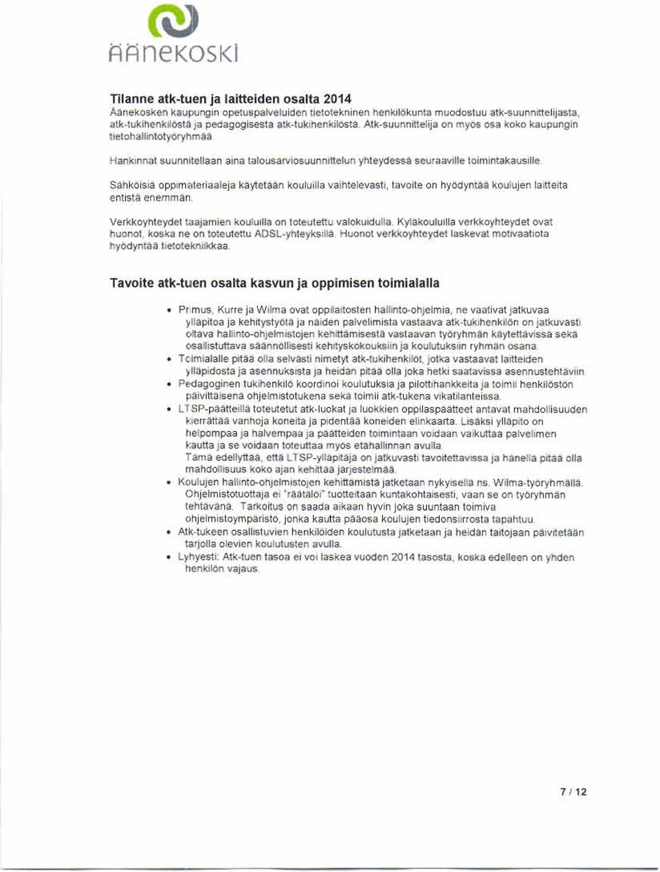 toimintakausdle Sahkoisia oppimateriaaleja kaytetaan kouluilla vaihtelevas ti, tavoite on hyodyntaa koulujen laitteita entista enemmän.