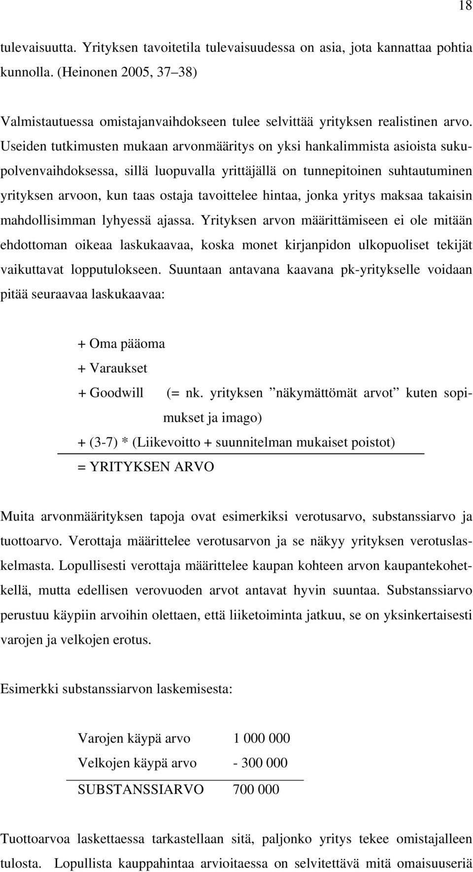 tavoittelee hintaa, jonka yritys maksaa takaisin mahdollisimman lyhyessä ajassa.