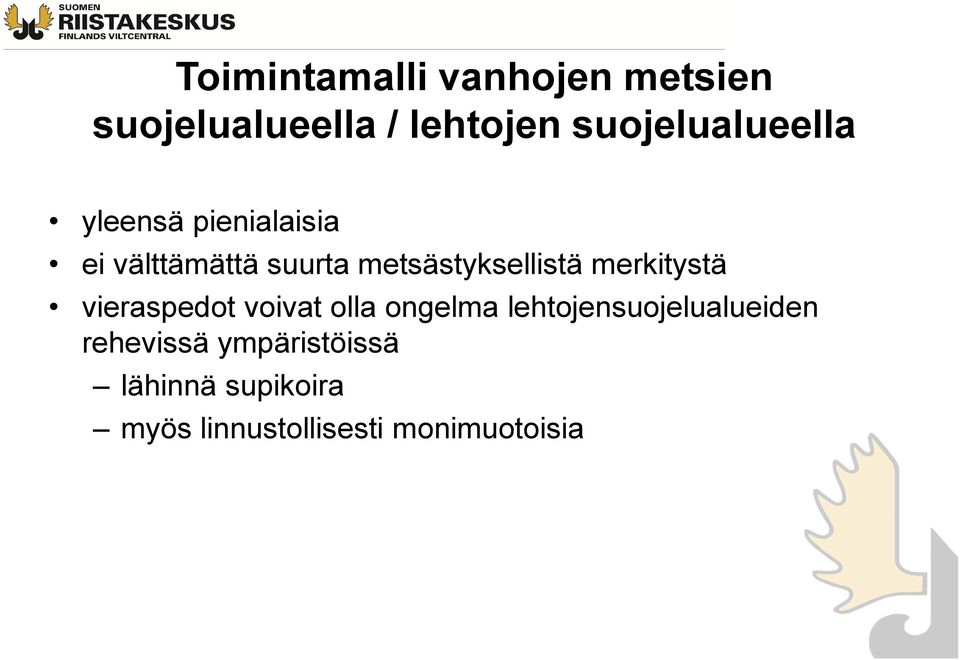 metsästyksellistä merkitystä vieraspedot voivat olla ongelma