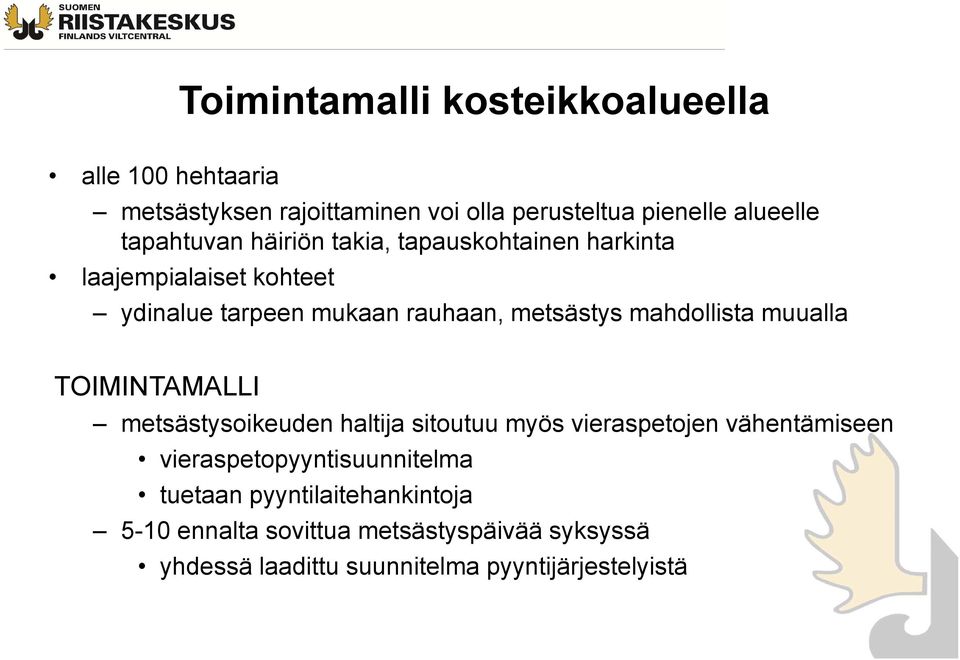 mahdollista muualla TOIMINTAMALLI metsästysoikeuden haltija sitoutuu myös vieraspetojen vähentämiseen