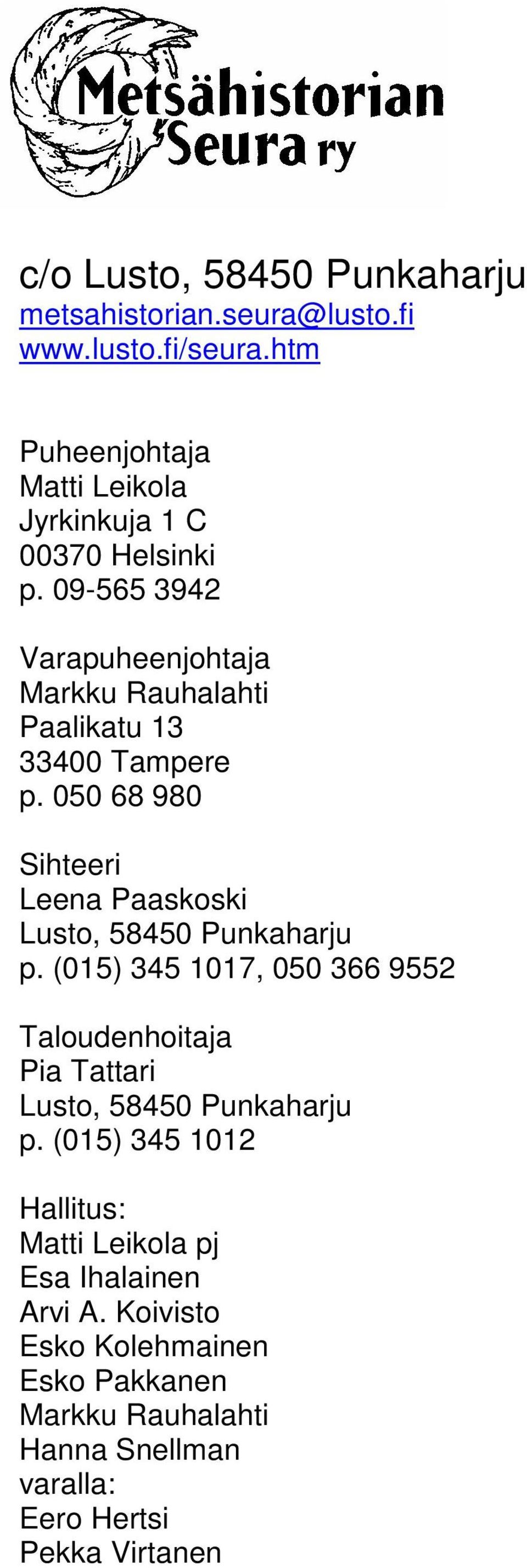 09-565 3942 Varapuheenjohtaja Markku Rauhalahti Paalikatu 13 33400 Tampere p.