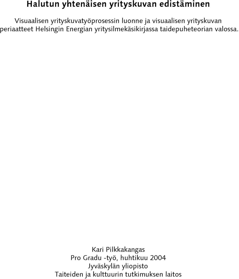 periaatteet Helsingin Energian yritysilmekäsikirjassa taidepuheteorian valossa.