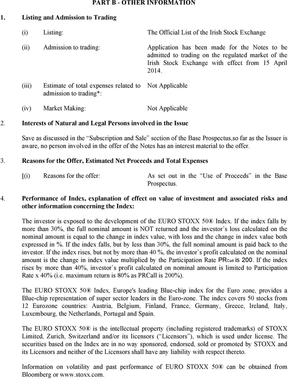 (iii) Estimate of total expenses related to admission to trading*: Not Applicable (iv) Market Making: Not Applicable 2.