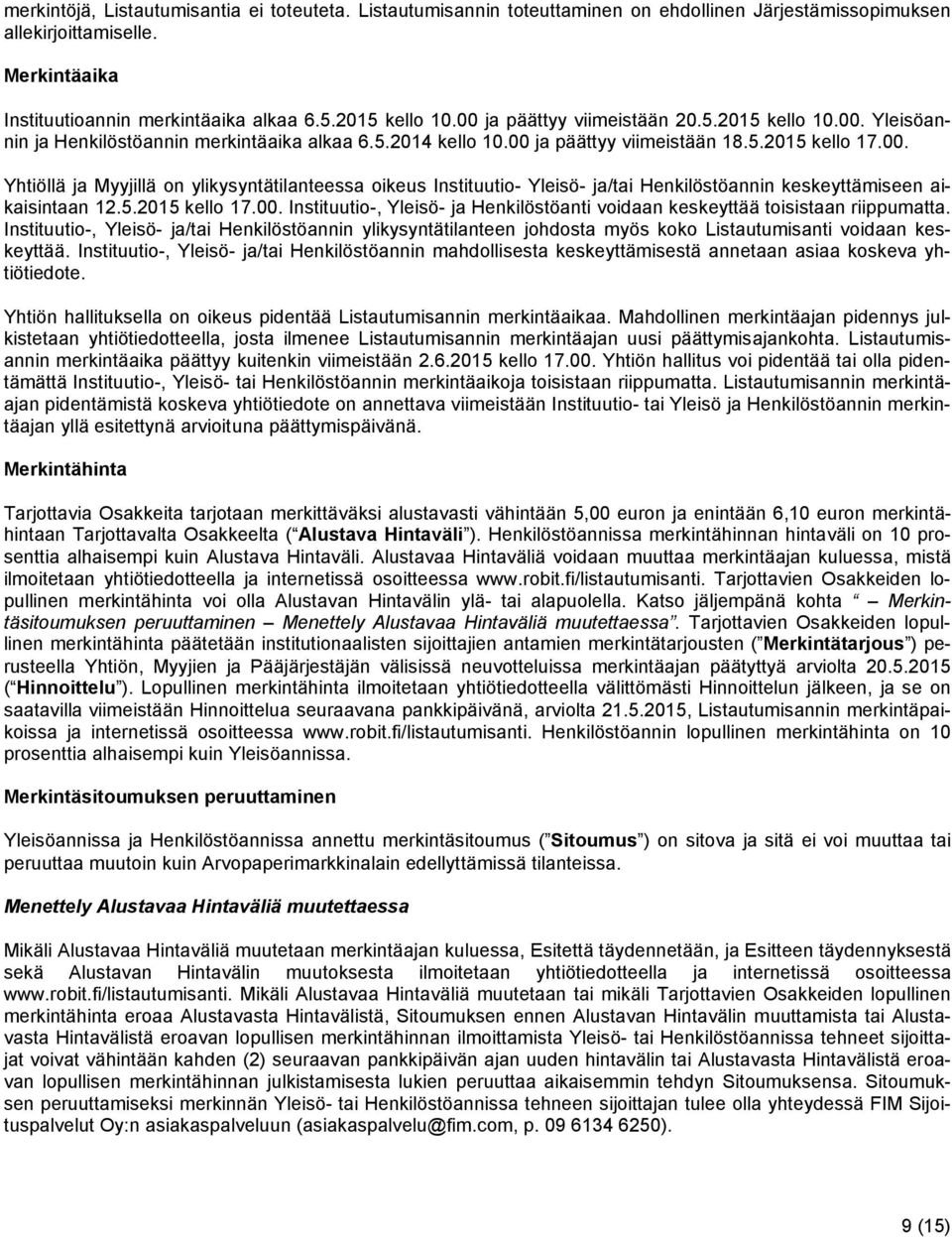 5.2015 kello 17.00. Instituutio-, Yleisö- ja Henkilöstöanti voidaan keskeyttää toisistaan riippumatta.