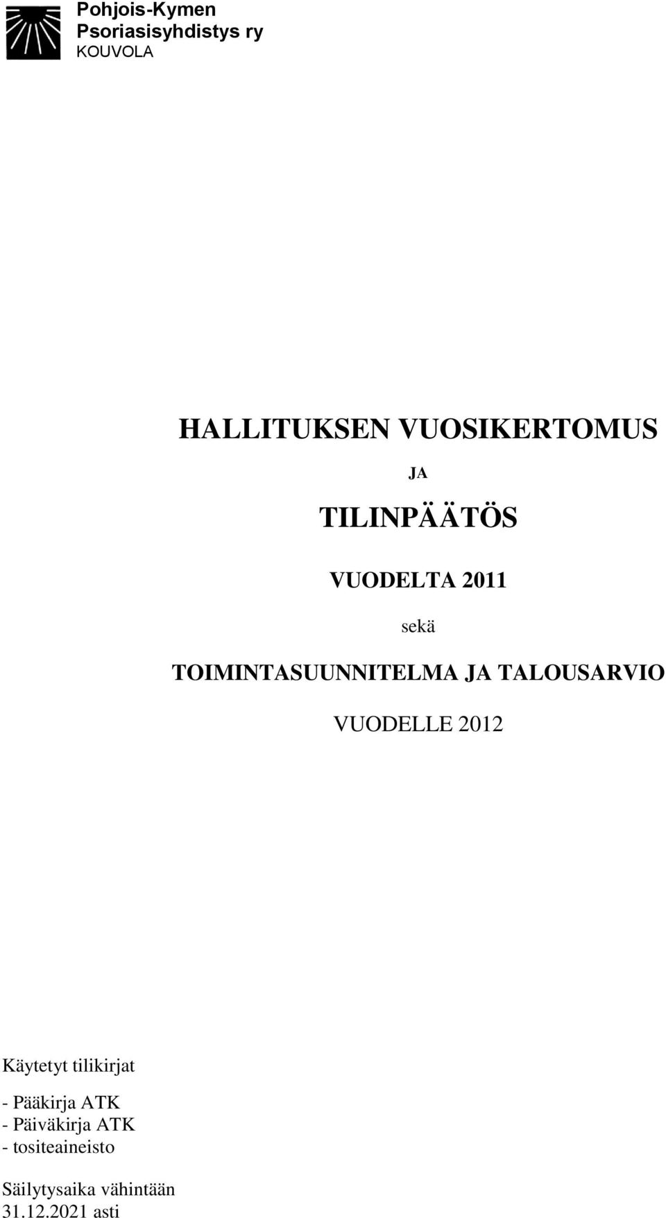 TOIMINTASUUNNITELMA JA TALOUSARVIO VUODELLE 2012 Käytetyt