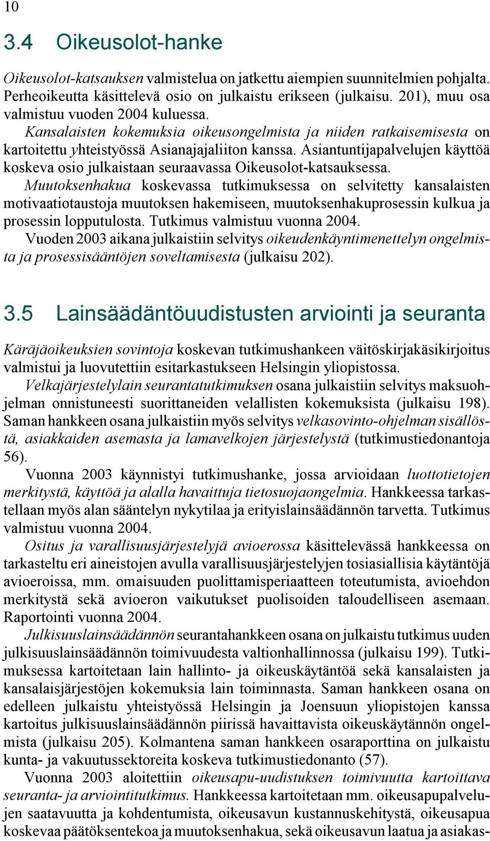 Asiantuntijapalvelujen käyttöä koskeva osio julkaistaan seuraavassa Oikeusolot-katsauksessa.