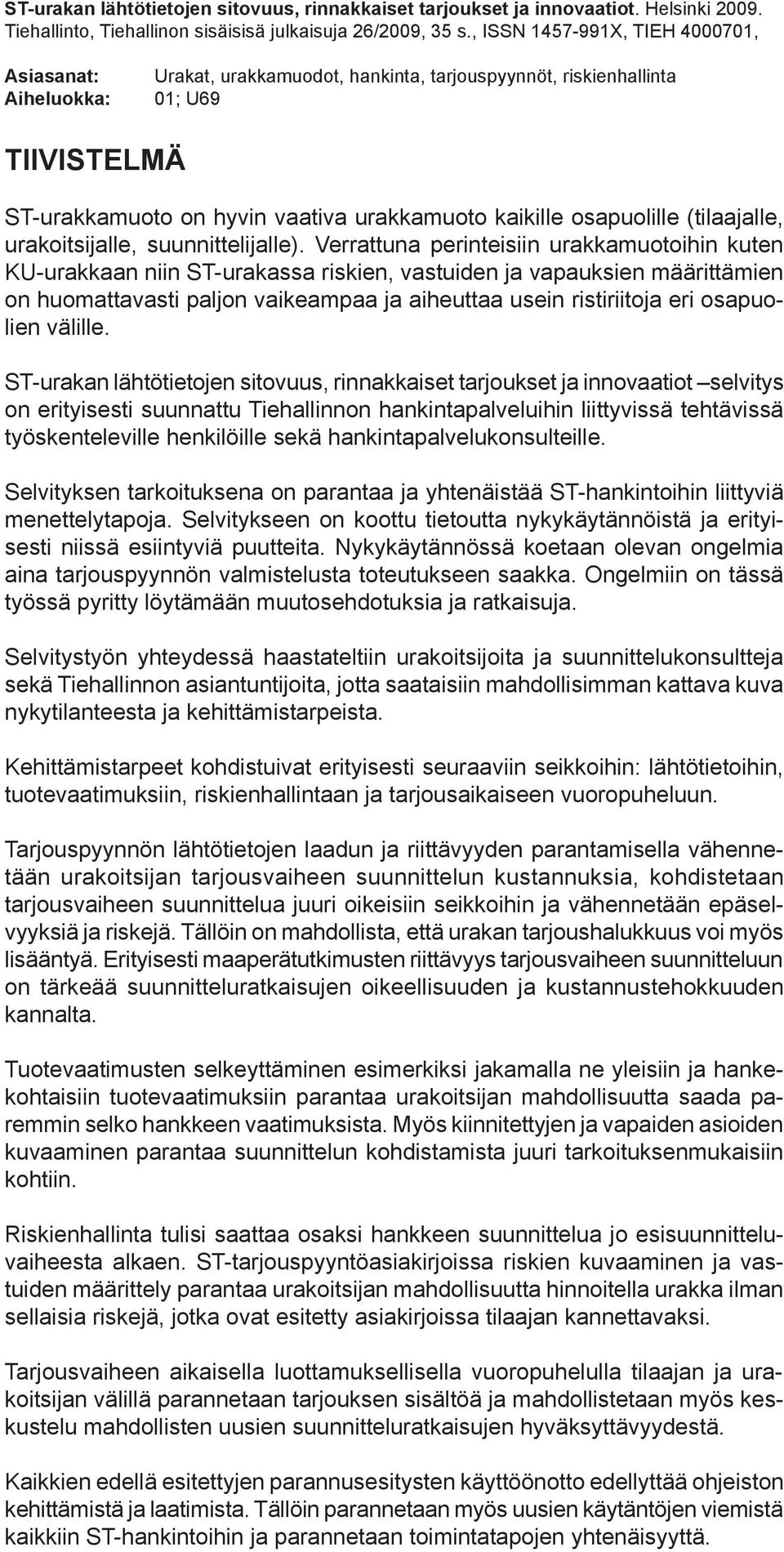 osapuolille (tilaajalle, urakoitsijalle, suunnittelijalle).