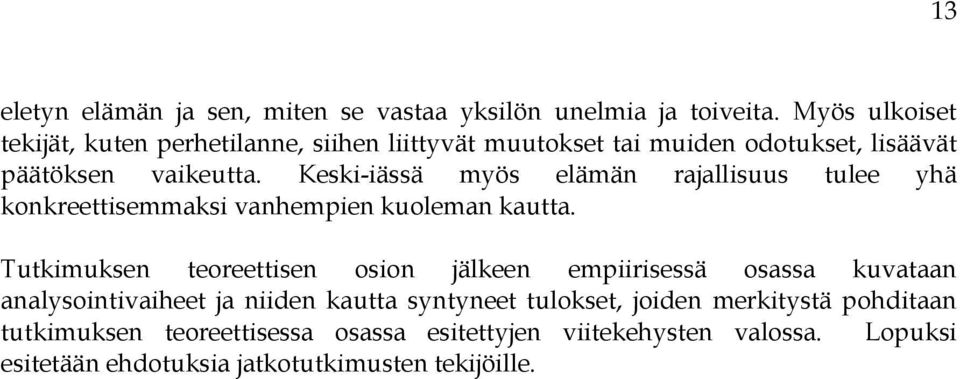 Keski-iässä myös elämän rajallisuus tulee yhä konkreettisemmaksi vanhempien kuoleman kautta.