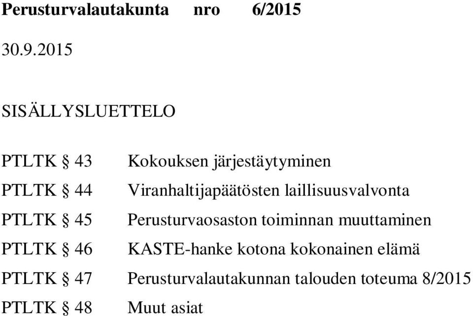 toiminnan muuttaminen PTLTK 46 KASTE-hanke kotona kokonainen elämä