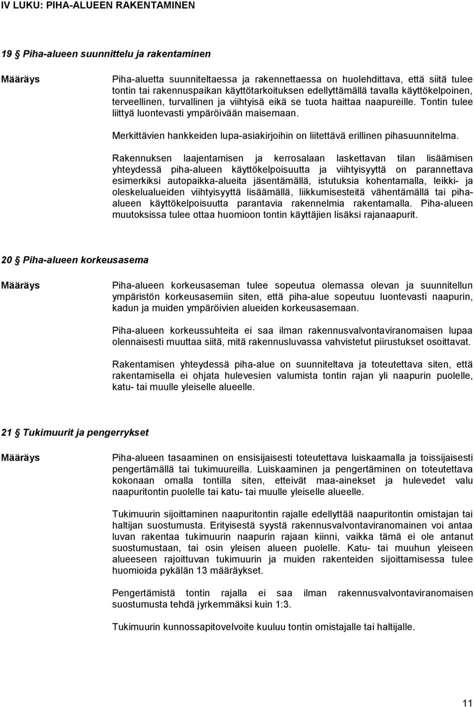 Merkittävien hankkeiden lupa-asiakirjoihin on liitettävä erillinen pihasuunnitelma.